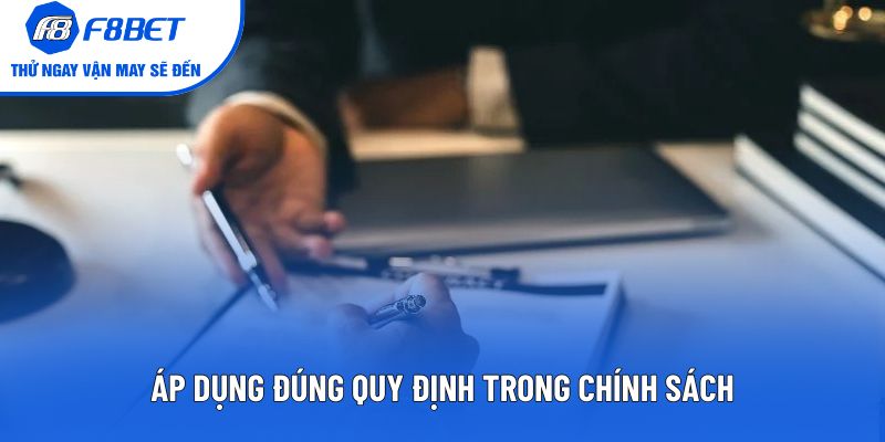 Áp dụng đúng quy định trong chính sách