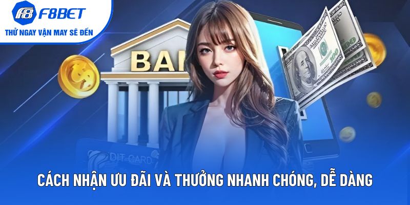 Cách nhận ưu đãi và thưởng nhanh chóng, dễ dàng