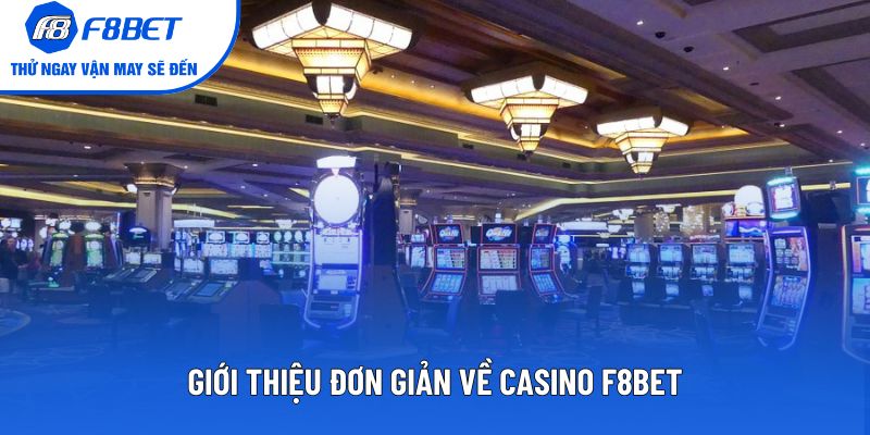 Giới thiệu đơn giản về casino F8BET