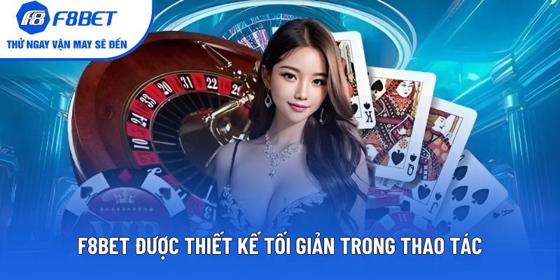 F8BET được thiết kế tối giản trong thao tác