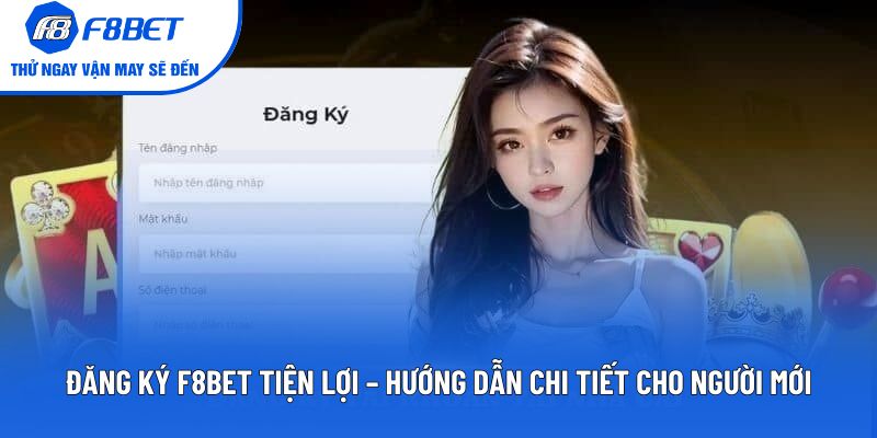 Đăng Ký F8BET – Hướng Dẫn Chi Tiết Cho Người Mới 2025