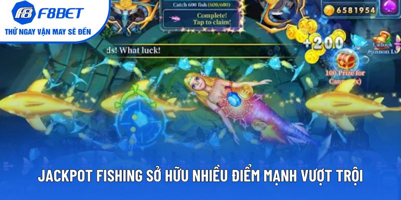 Jackpot Fishing sở hữu nhiều điểm mạnh vượt trội