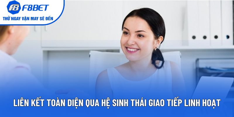 Liên kết toàn diện qua hệ sinh thái giao tiếp linh hoạt
