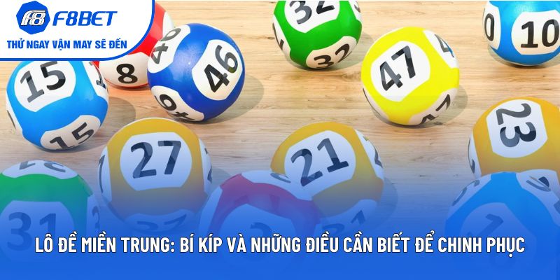 Lô Đề Miền Trung: Những Điều Cần Biết Để Chinh Phục