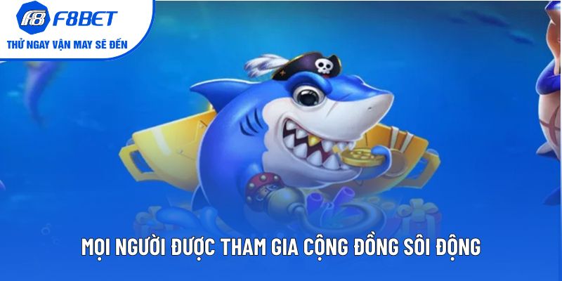 Mọi người được tham gia cộng đồng sôi động