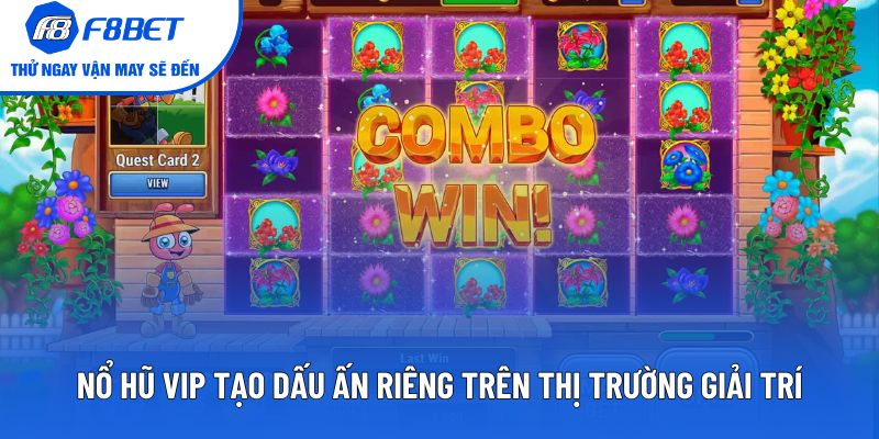 Nổ hũ vip tạo dấu ấn riêng trên thị trường giải trí