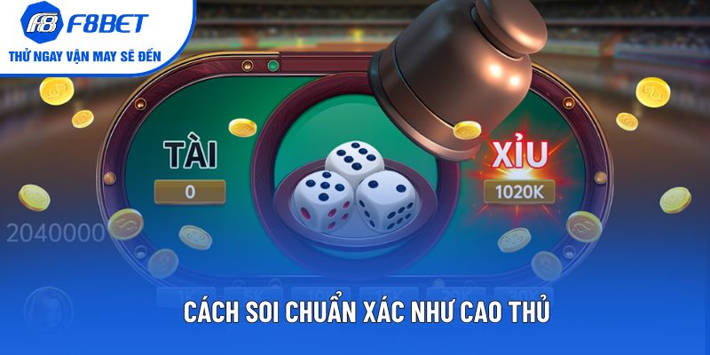 Cách soi chuẩn xác như cao thủ