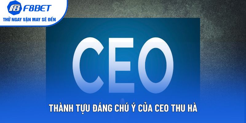 Thành tựu đáng chú ý của Ceo Thu Hà