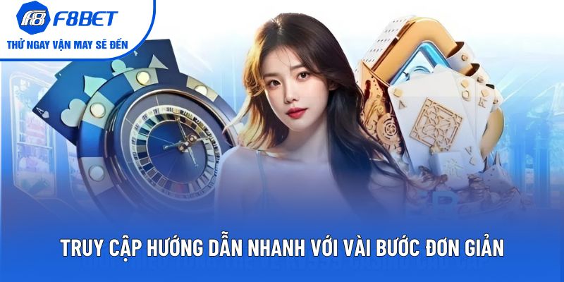 Truy cập hướng dẫn nhanh với vài bước đơn giản