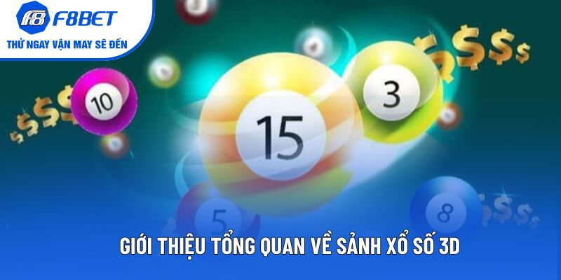 Giới thiệu tổng quan về sảnh xổ số 3D
